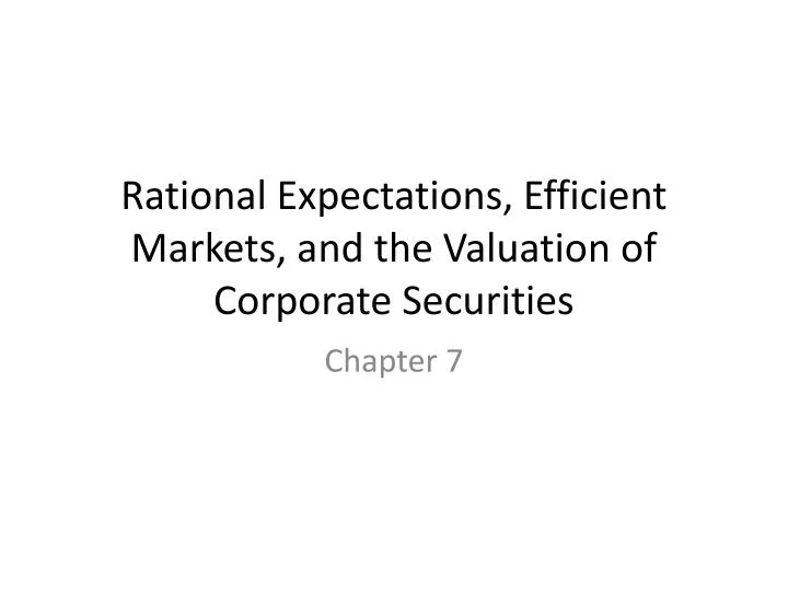 rational expectations efficient markets and the valuation of corporate securities