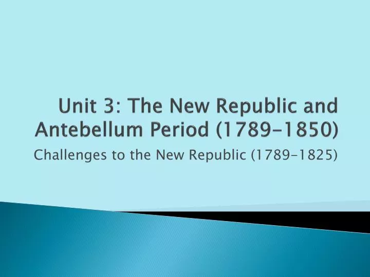 unit 3 the new republic and antebellum period 1789 1850