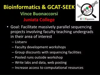 Bioinformatics &amp; GCAT-SEEK Vince Buonaccorsi Juniata College