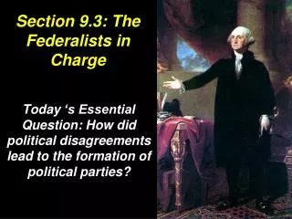 Section 9.3: The Federalists in Charge