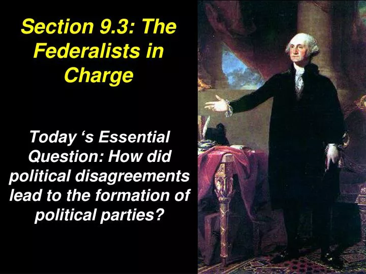 section 9 3 the federalists in charge