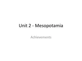 Unit 2 - Mesopotamia