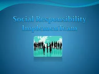 Social Responsibility ImplemenTeam
