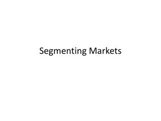 Segmenting Markets