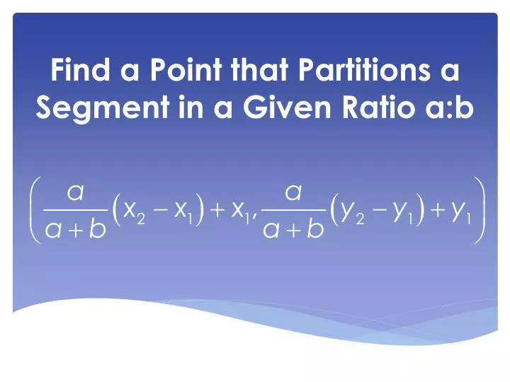 find a point that partitions a segment in a given ratio a b