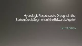 Hydrologic Responses to Draught in the Barton Creek Segment of the Edwards Aquifer
