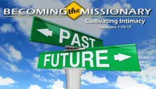 Cultivating Intimacy Galatians 1:15-17