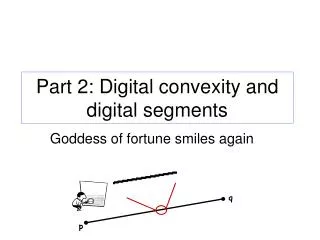 Part 2 : Digital convexity and digital segments