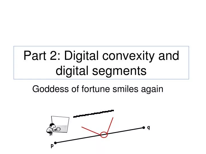 part 2 digital convexity and digital segments