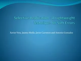 Selective Replication : A Lightweight Technique for Soft Errors