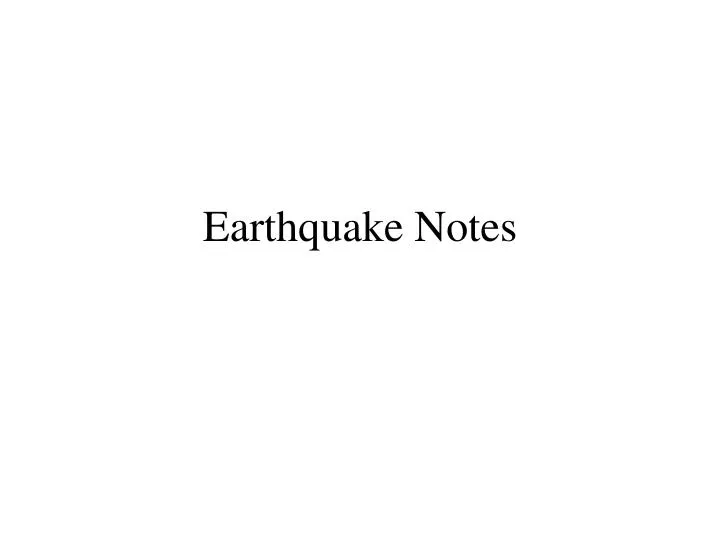 earthquake notes