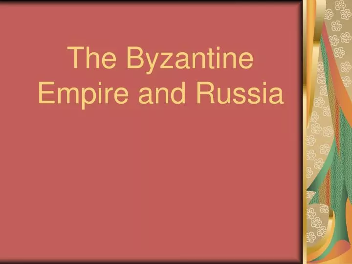 the byzantine empire and russia