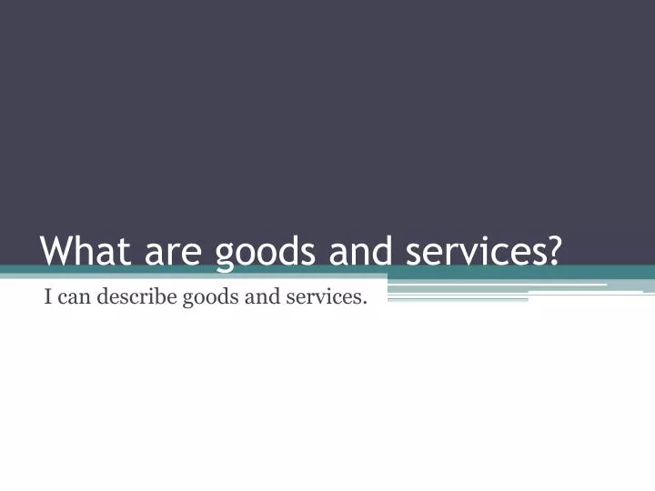 what are goods and services