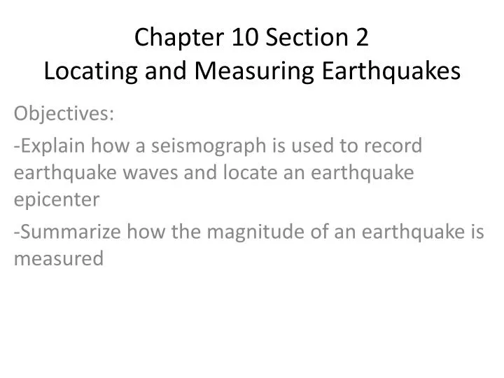 chapter 10 section 2 locating and measuring earthquakes
