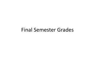 Final Semester Grades