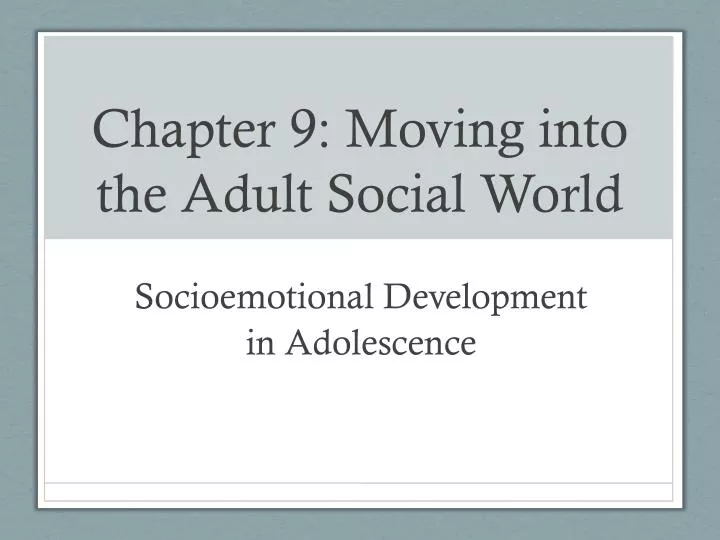 chapter 9 moving into the adult social world