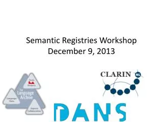 Semantic Registries Workshop December 9, 2013