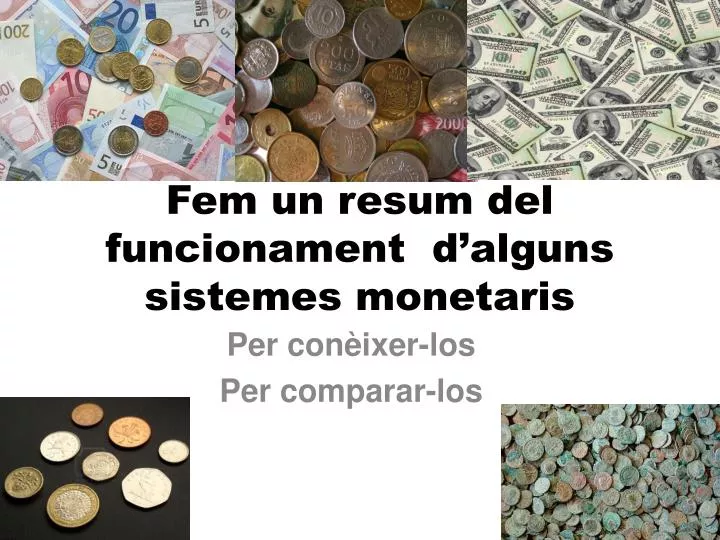 fem un resum del funcionament d alguns sistemes monetaris