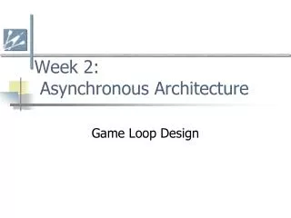 Week 2: Asynchronous Architecture