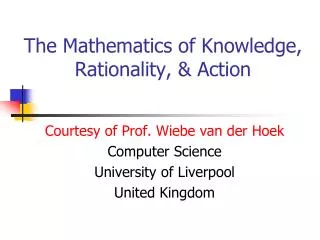 The Mathematics of Knowledge, Rationality, &amp; Action