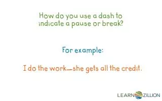 How do you use a dash to indicate a pause or break?
