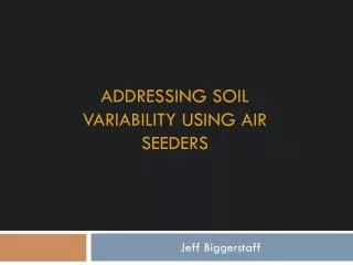 Addressing Soil Variability using air seeders
