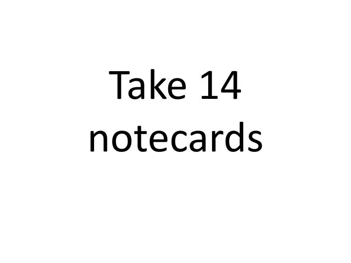 take 14 notecards