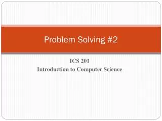 Problem Solving #2