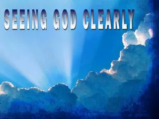 SEEING GOD CLEARLY