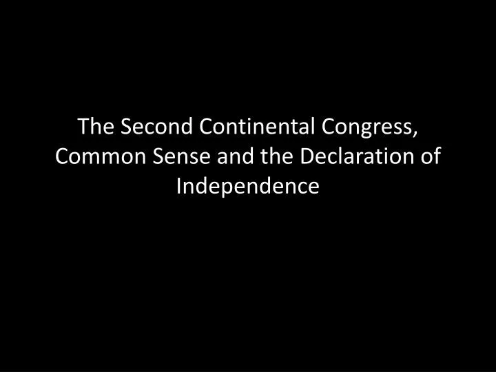 the second continental congress common sense and the declaration of independence
