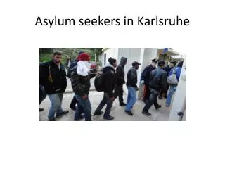 Asylum seekers in K arlsruhe