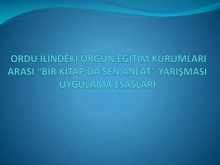 ordu l ndek rg n e t m kurumlari arasi b r k tap da sen anlat yari masi uygulama esaslari