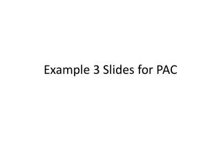 Example 3 Slides for PAC