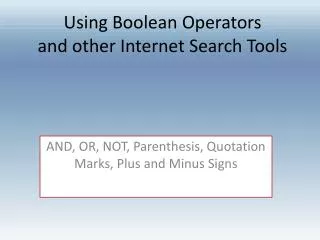 Using Boolean Operators and other Internet Search Tools