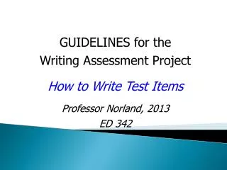 GUIDELINES for the Writing Assessment Project H ow to Write T est I tems