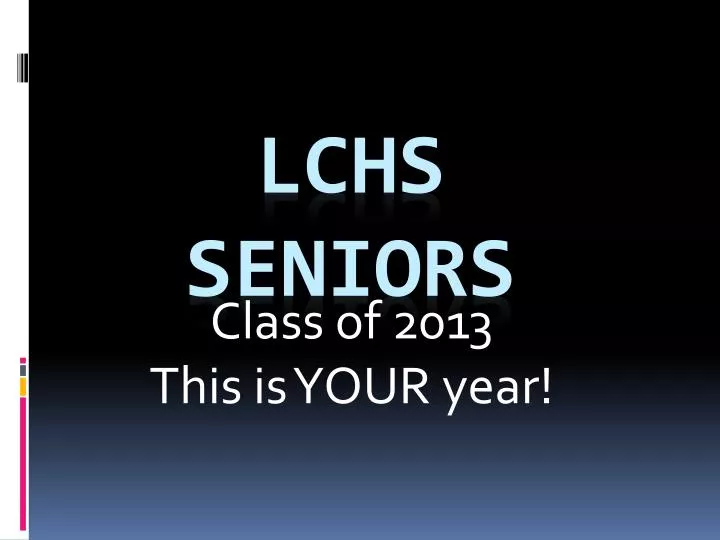 class of 2013 this is your year