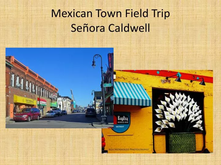 mexican town field trip se ora caldwell