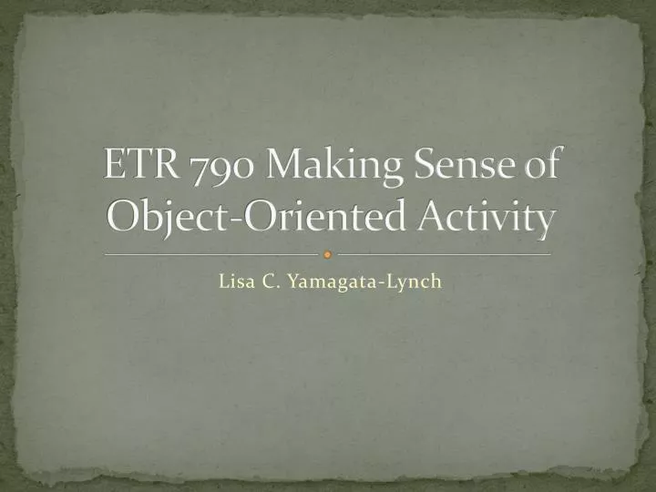etr 790 making sense of object oriented activity