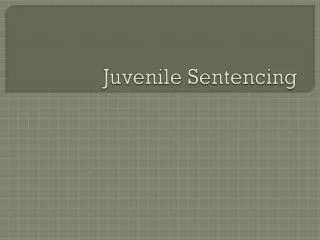 Juvenile Sentencing