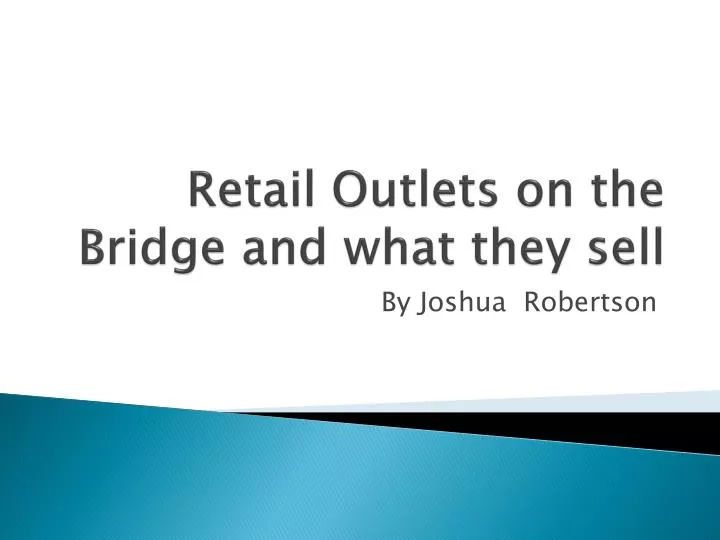 retail outlets on the bridge and what they sell