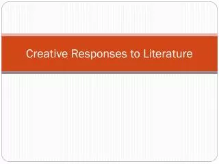 Creative Responses to Literature