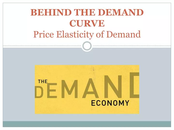 behind the demand curve price elasticity of demand