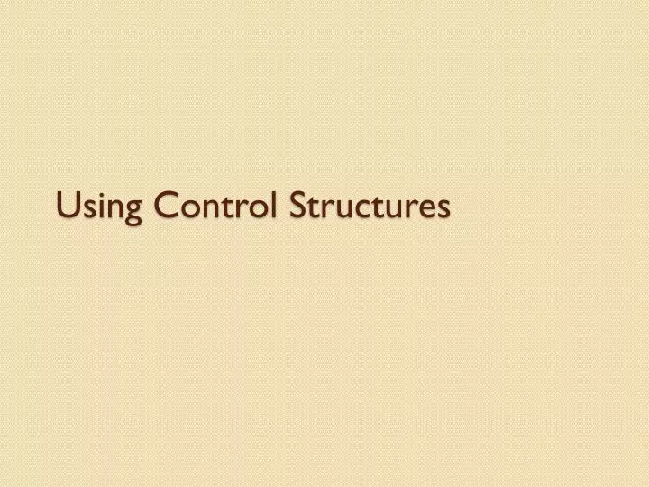 using control structures
