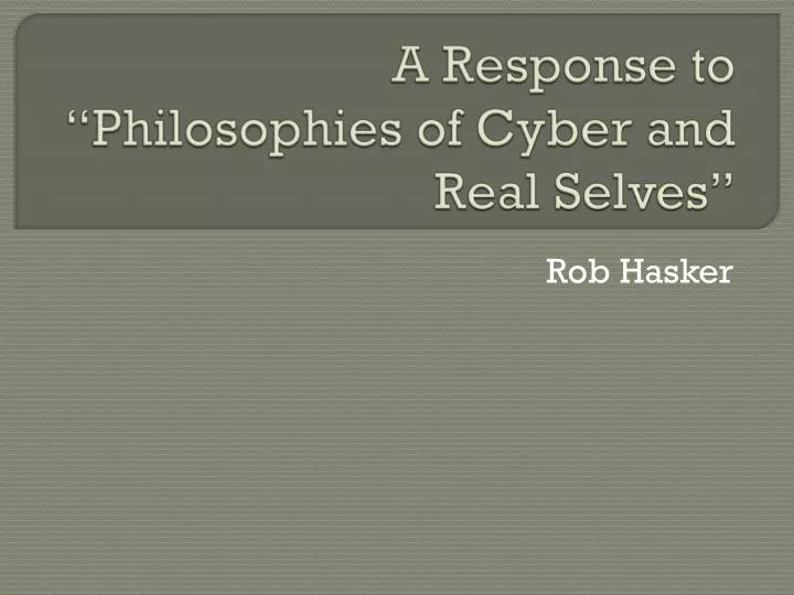 a response to philosophies of cyber and real selves
