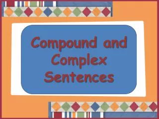 Compound and Complex Sentences