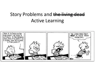 Story Problems and the living dead Active Learning
