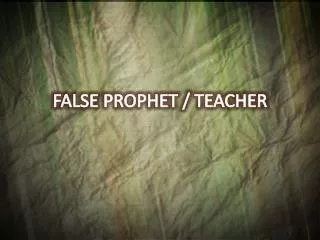FALSE PROPHET / TEACHER