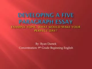 developing a five paragraph essay example topic what would make your perfect day