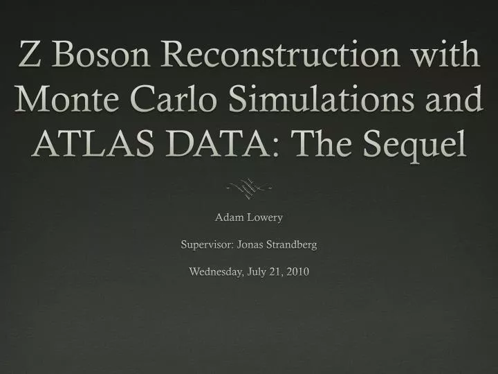 z boson reconstruction with monte carlo simulations and atlas data the sequel