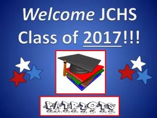 Welcome JCHS Class of 2017 !!!
